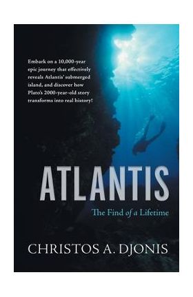 Atlantis: The Find of a Lifetime - Christos A. Djonis