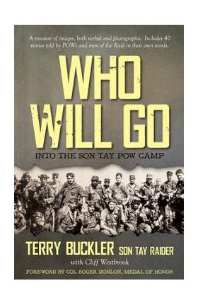 Who Will Go: Into the Son Tay POW Camp - Terry Buckler