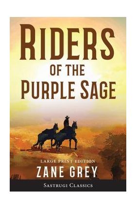 Riders of the Purple Sage (Annotated) LARGE PRINT - Zane Grey