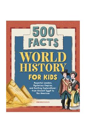 World History for Kids: 500 Facts! - Brooke Khan