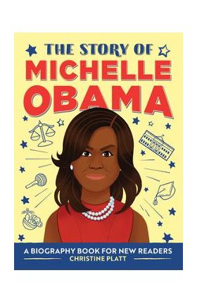 The Story of Michelle Obama: A Biography Book for New Readers - Christine Platt