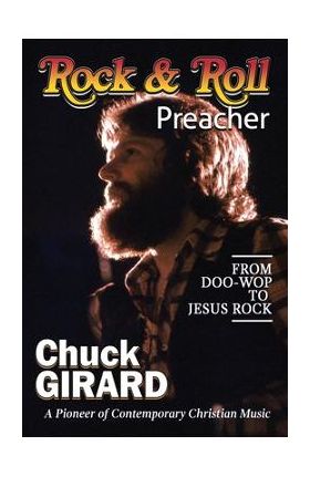 Rock & Roll Preacher - Chuck Girard