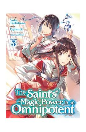 The Saint's Magic Power Is Omnipotent (Manga) Vol. 3 - Yuka Tachibana