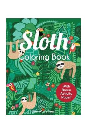 Sloth Coloring Book: Adorable Sloth Coloring Pages for Kids 6-12 with Bonus Activities - Blue Wave Press