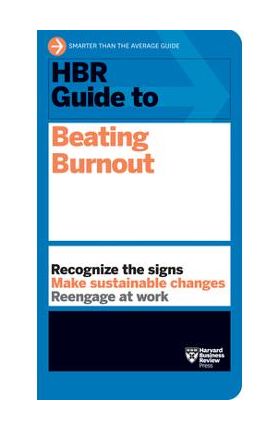 HBR Guide to Beating Burnout - Harvard Business Review