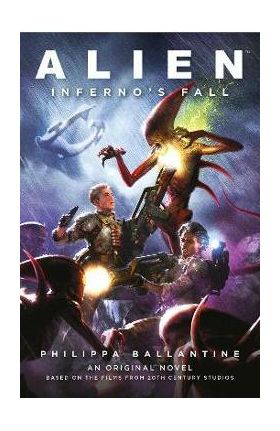 Alien - Inferno's Fall: An Original Novel Based on the Films from 20th Century Studios - Philippa Ballantine