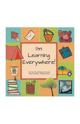 I'm Learning Everywhere: (A Miss Teacher Mom Book) - Katlynne Mirabal