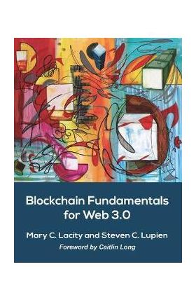 Blockchain Fundamentals for Web 3.0: - - Mary C. Lacity