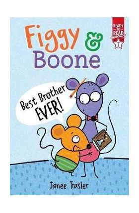 Best Brother Ever!: Ready-To-Read Graphics Level 1 - Janee Trasler