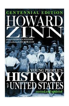 A Young People's History of the United States: Revised and Updated - Howard Zinn