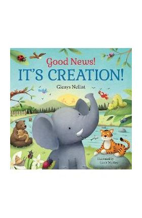 Good News! It's Creation! - Glenys Nellist