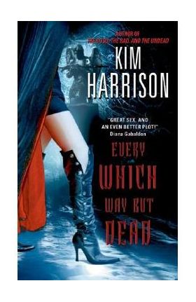 Every Which Way But Dead - Kim Harrison