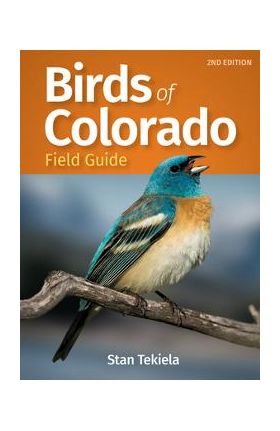 Birds of Colorado Field Guide - Stan Tekiela