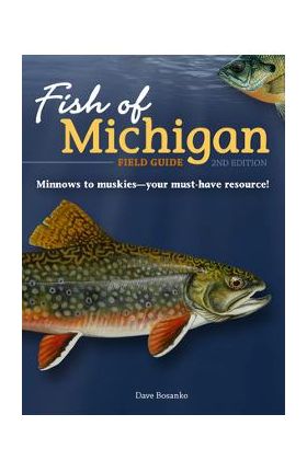 Fish of Michigan Field Guide - Dave Bosanko