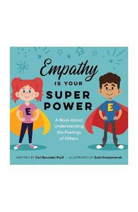 Empathy Is Your Superpower: A Book about Understanding the Feelings of Others - Cori Bussolari