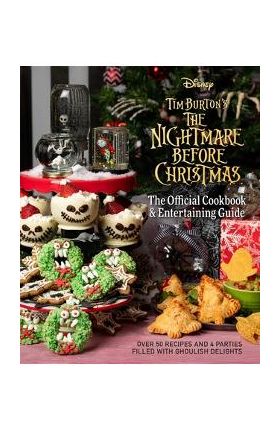 The Nightmare Before Christmas: The Official Cookbook & Entertaining Guide - Kim Laidlaw