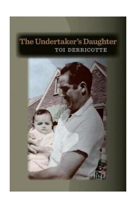 The Undertaker's Daughter - Toi Derricotte