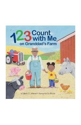 1 2 3 Count with Me on Granddad's Farm - Valerie D. Johnson