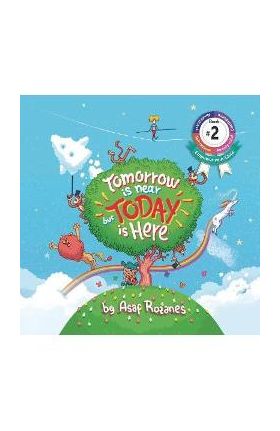 Tomorrow Is Near But Today Is Here: (Childrens books about Anxiety/Sleep disorders/ADHD/Stress Relief, Picture Books, Preschool Books, Ages 3 5, Baby - Asaf Rozanes