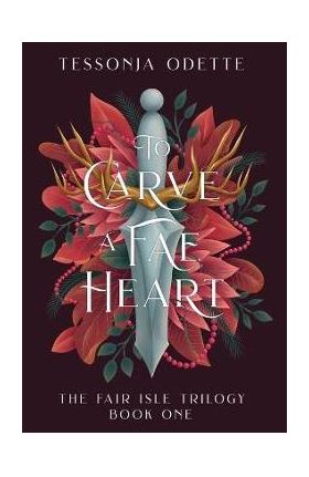 To Carve a Fae Heart - Tessonja Odette