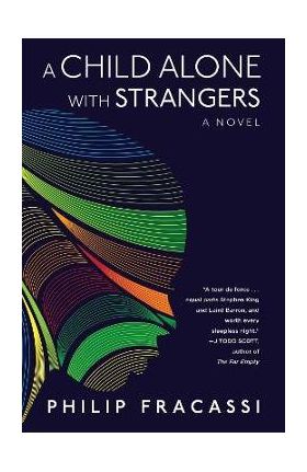 A Child Alone with Strangers - Philip Fracassi