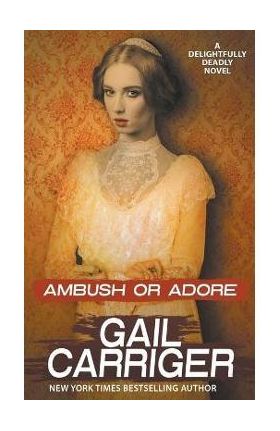 Ambush or Adore - Gail Carriger