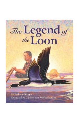 The Legend of the Loon - Kathy-jo Wargin