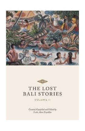 The Lost Bali Stories: Volume II - Leslie Anne Franklin