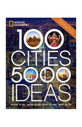 100 Cities, 5,000 Ideas: Where to Go, When to Go, What to See, What to Do - Joe Yogerst