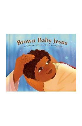 Brown Baby Jesus: A Picture Book - Dorena Williamson