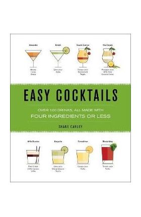 Easy Cocktails: Over 100 Drinks, All Made with Four Ingredients or Less - The Coastal Kitchen