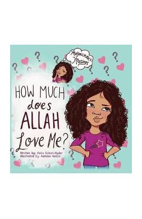 How Much Does Allah Love Me - Heba Subeh-hyder