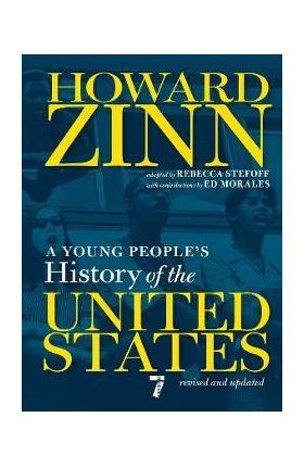 A Young People's History of the United States: Revised and Updated--Centennial Edition - Howard Zinn