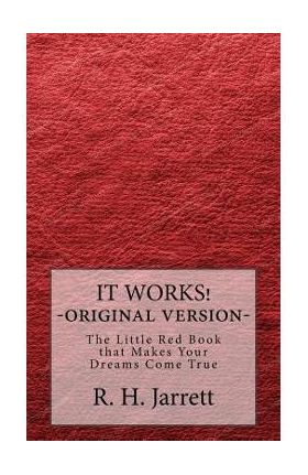 It Works - Original edition: The little red book that makes your dreams come true - R. H. Jarrett