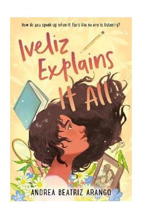 Iveliz Explains It All - Andrea Beatriz Arango