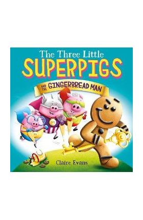 The Three Little Superpigs and the Gingerbread Man - Claire Evans