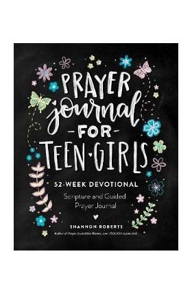 Prayer Journal for Teen Girls: 52-Week Scripture, Devotional, & Guided Prayer Journal - Shannon Roberts