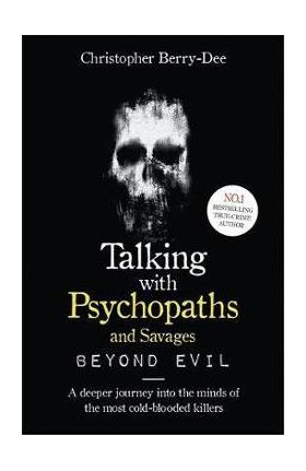 Talking With Psychopaths and Savages: Beyond Evil -