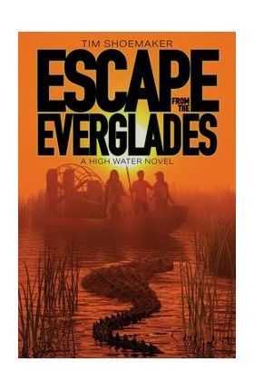 Escape from the Everglades - Tim Shoemaker