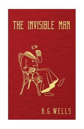 The Invisible Man: The Original 1897 Edition - H. G. Wells
