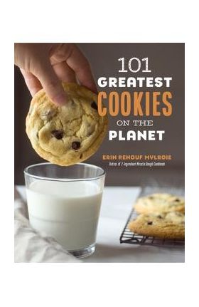 101 Greatest Cookies on the Planet - Erin Mylroie