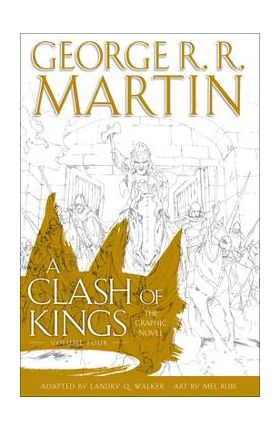 A Clash of Kings: The Graphic Novel: Volume Four - George R. R. Martin