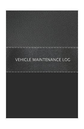 Vehicle Maintenance Log: Vehicle Maintenance Checklist and Servicing Schedule - Black Peak Publishing