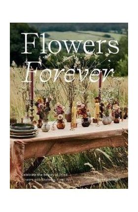 Flowers Forever: Sustainable Dried Flowers, the Artists Way - Bex Partridge