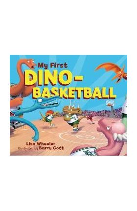 My First Dino-Basketball - Lisa Wheeler