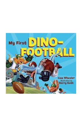 My First Dino-Football - Lisa Wheeler