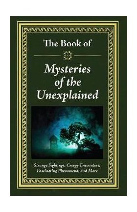 The Book of Mysteries of the Unexplained - Publications International Ltd