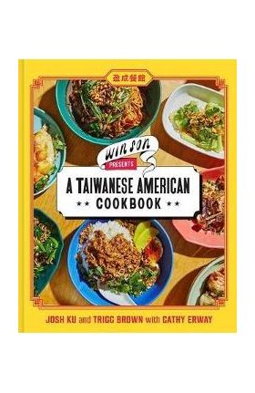 Win Son Presents a Taiwanese American Cookbook - Josh Ku