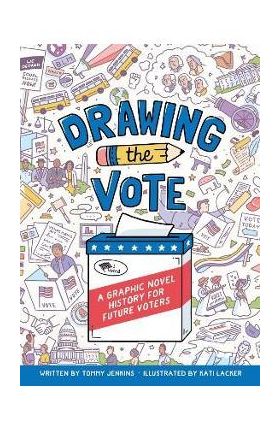 Drawing the Vote: A Graphic Novel History for Future Voters - Tommy Jenkins