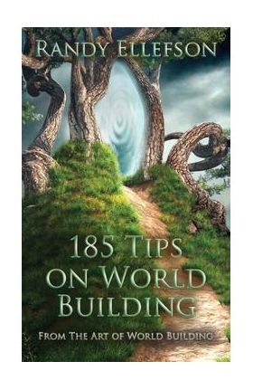 185 Tips on World Building - Randy Ellefson